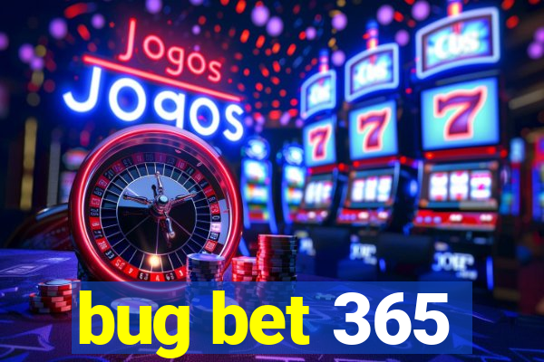 bug bet 365